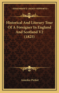 Historical and Literary Tour of a Foreigner in England and Scotland V2 (1825)