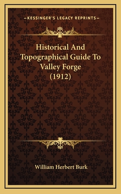 Historical And Topographical Guide To Valley Forge (1912) By William ...