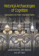 Historical Archaeologies of Cognition: Explorations into Faith, Hope and Charity