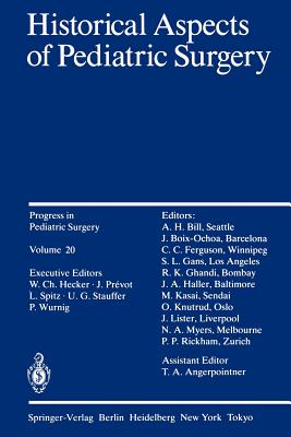 Historical Aspects of Pediatric Surgery - Abdel-Halim, D, and Rickham, P P, and Anagnostopoulos, D