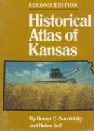 Historical Atlas of Kansas - Socolofsky, Homer E, and Self, Huber