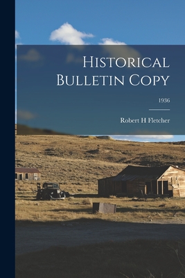 Historical Bulletin Copy; 1936 - Fletcher, Robert H