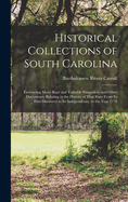 Historical Collections of South Carolina: Embracing Many Rare and Valuable Pamphlets, and Other Documents, Relating to the History of That State From Its First Discovery to Its Independence, in the Year 1776