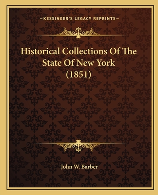 Historical Collections Of The State Of New York (1851) - Barber, John W