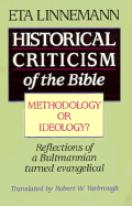 Historical Criticism of the Bible: Methodology or Ideology? - Linnemann, Eta, and Yarbrough, Robert W (Translated by)