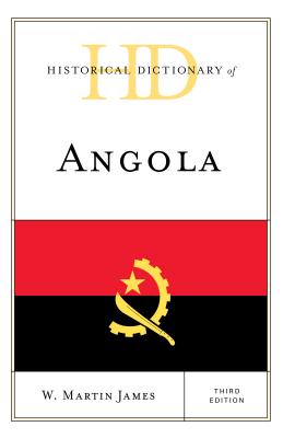 Historical Dictionary of Angola - James, W Martin