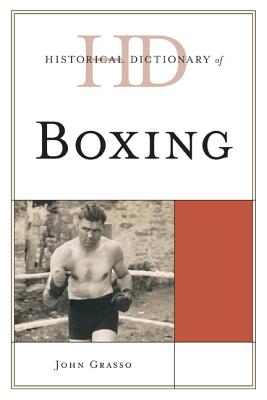 Historical Dictionary of Boxing - Grasso, John