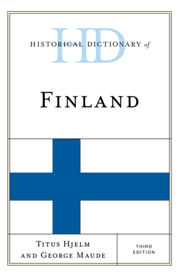 Historical Dictionary of Finland - Hjelm, Titus, and Maude, George