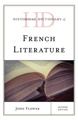 Historical Dictionary of French Literature - Flower, John