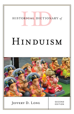 Historical Dictionary of Hinduism - Long, Jeffery D