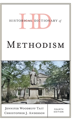 Historical Dictionary of Methodism - Tait, Jennifer Woodruff, and Anderson, Christopher J.