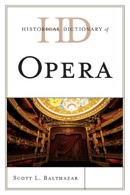 Historical Dictionary of Opera - Balthazar, Scott L