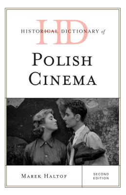 Historical Dictionary of Polish Cinema - Haltof, Marek