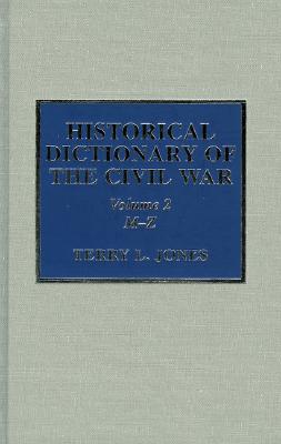 Historical Dictionary of the Civil War - Jones, Terry L