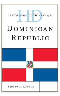 Historical Dictionary of the Dominican Republic - Roorda, Eric Paul