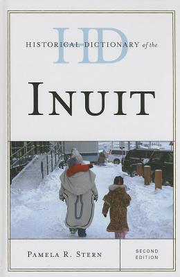 Historical Dictionary of the Inuit - Stern, Pamela R.