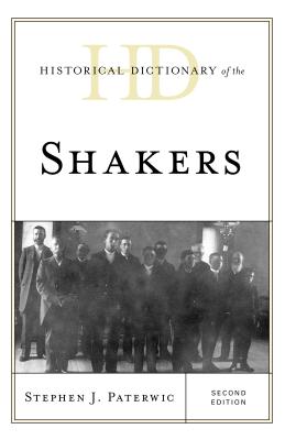 Historical Dictionary of the Shakers - Paterwic, Stephen J.