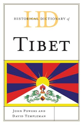 Historical Dictionary of Tibet - Powers, John, and Templeman, David