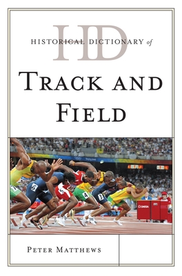 Historical Dictionary of Track and Field - Matthews, Peter