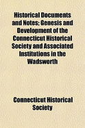 Historical Documents and Notes: Genesis and Development of the Connecticut Historical Society and Associated Institutions in the Wadsworth Athenaeum