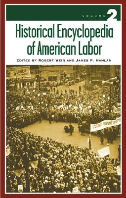 Historical Encyclopedia of American Labor - Weir, Robert E