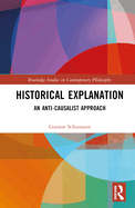 Historical Explanation: An Anti-Causalist Approach