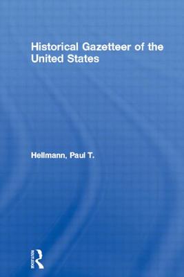 Historical Gazetteer of the United States - Hellmann, Paul T.