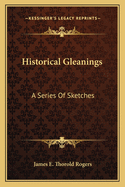 Historical Gleanings; A Series of Sketches: Montagu, Walpole, Adam Smith, Cobbett