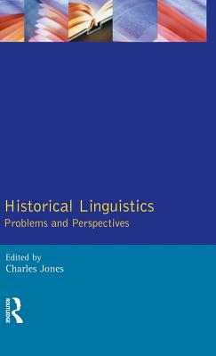 Historical Linguistics: Problems and Perspectives - Jones, Charles, Sir