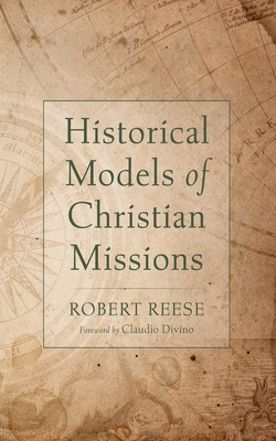 Historical Models of Christian Missions - Reese, Robert, and Divino, Claudio (Foreword by)