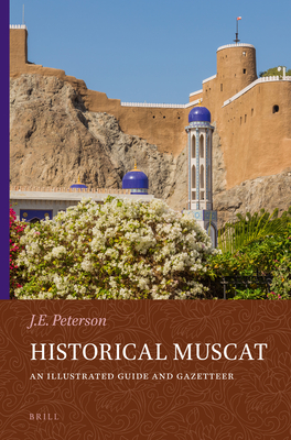 Historical Muscat: An Illustrated Guide and Gazetteer - Peterson, John