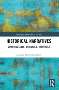 Historical Narratives: Constructable, Evaluable, Inevitable