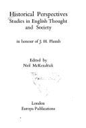 Historical Perspectives: Studies in English Thought and Society in Honour of J.H.Plumb - McKendrick, Neil (Editor)