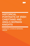 Historical Portraits of Irish Chieftains and Anglo-Norman Knights