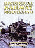 Historical Railway Modelling: A Personal View