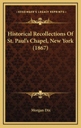 Historical Recollections of St. Paul's Chapel, New York (1867)