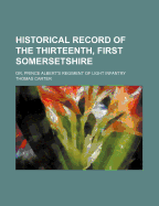 Historical Record of the Thirteenth, First Somersetshire, or Prince Albert's Regiment of Light Infantry
