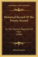 Historical Record of the Twenty-Second: Or the Cheshire Regiment of Foot (1849)