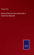 Historical Record of the twenty-sixth, or Cameronian Regiment