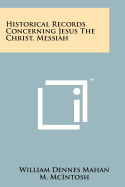 Historical Records Concerning Jesus The Christ, Messiah