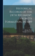 Historical Records of the 24Th Regiment, From Its Formation, in 1689