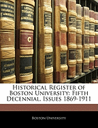 Historical Register of Boston University: Fifth Decennial, Issues 1869-1911