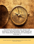 Historical Researches Into the Politics, Intercourse, and Trade of the Principal Nations of Antiquity, Volume 1