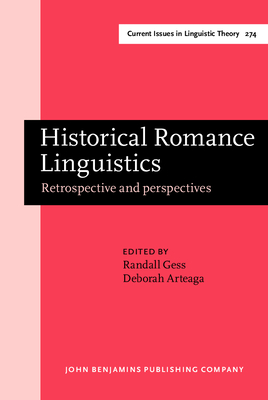 Historical Romance Linguistics: Retrospective and Perspectives - Gess, Randall, Dr. (Editor), and Arteaga, Deborah, Professor (Editor)