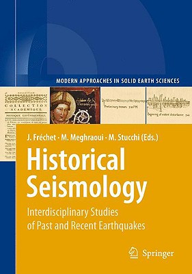 Historical Seismology: Interdisciplinary Studies of Past and Recent Earthquakes - Frchet, Julien (Editor), and Meghraoui, Mustapha (Editor), and Stucchi, Massimiliano (Editor)