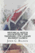 Historical Sketch and Roster of the Tennessee 13th Cavalry Regiment (Gore's)