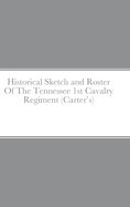 Historical Sketch and Roster of the Tennessee 1st Cavalry Regiment (Carter's)