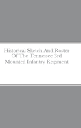 Historical Sketch and Roster of the Tennessee 3rd Mounted Infantry Regiment