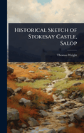 Historical Sketch of Stokesay Castle, Salop