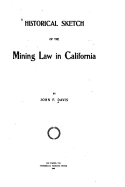 Historical Sketch of the Mining Law in California